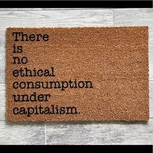There is no ethical consumption under capitalism Welcome Door Mat home decor